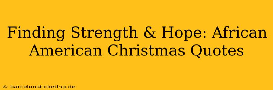 Finding Strength & Hope: African American Christmas Quotes