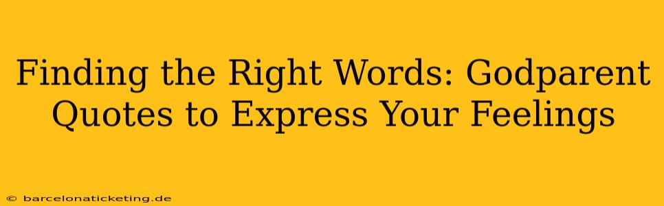Finding the Right Words: Godparent Quotes to Express Your Feelings