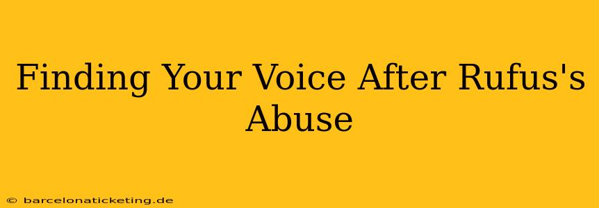 Finding Your Voice After Rufus's Abuse