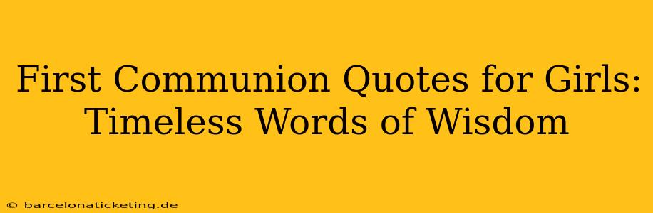 First Communion Quotes for Girls: Timeless Words of Wisdom