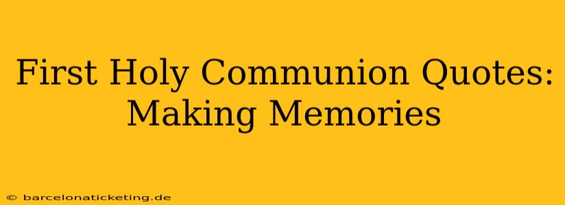 First Holy Communion Quotes: Making Memories