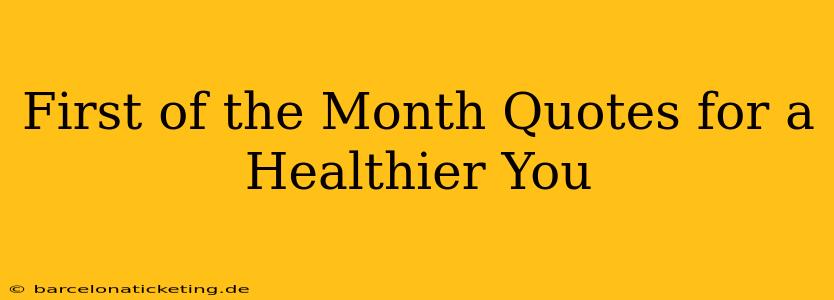 First of the Month Quotes for a Healthier You