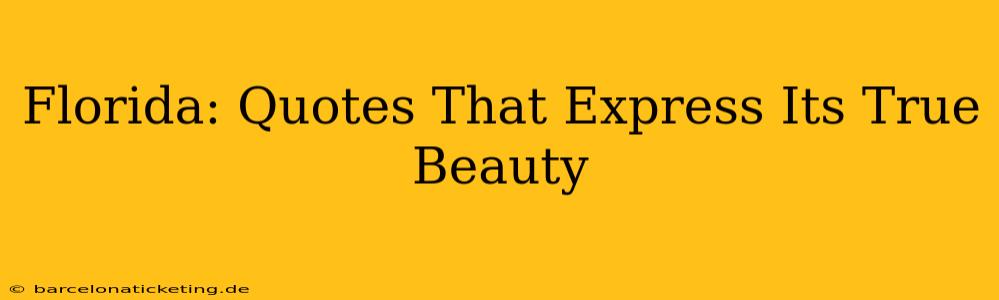 Florida: Quotes That Express Its True Beauty