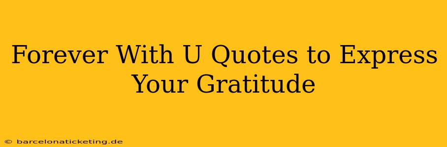 Forever With U Quotes to Express Your Gratitude