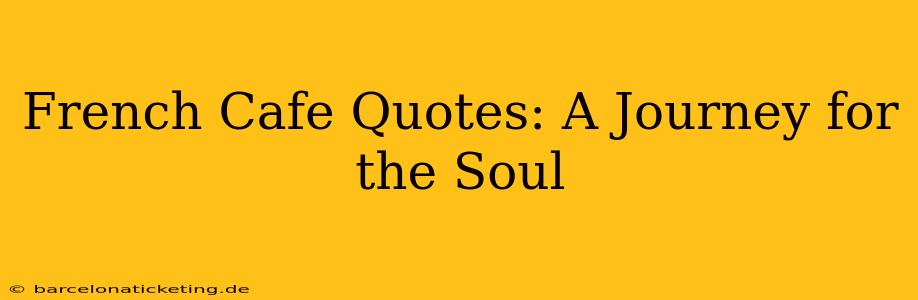 French Cafe Quotes: A Journey for the Soul