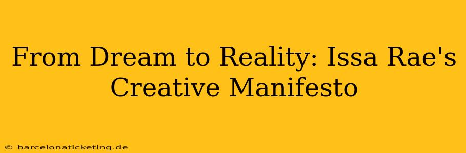 From Dream to Reality: Issa Rae's Creative Manifesto