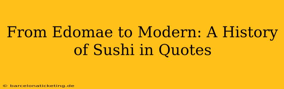 From Edomae to Modern: A History of Sushi in Quotes