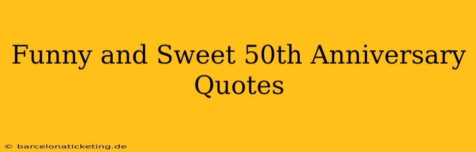 Funny and Sweet 50th Anniversary Quotes