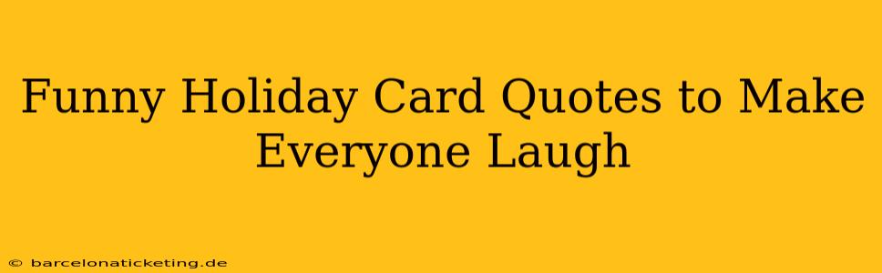 Funny Holiday Card Quotes to Make Everyone Laugh