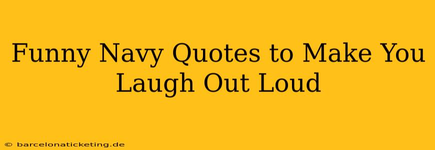 Funny Navy Quotes to Make You Laugh Out Loud