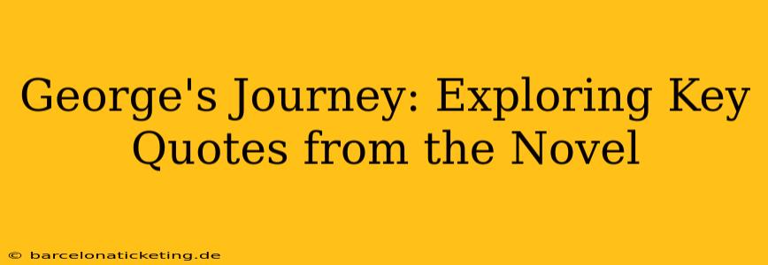 George's Journey: Exploring Key Quotes from the Novel