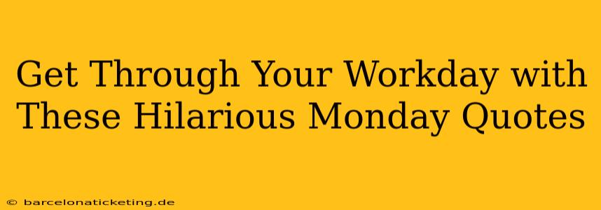 Get Through Your Workday with These Hilarious Monday Quotes