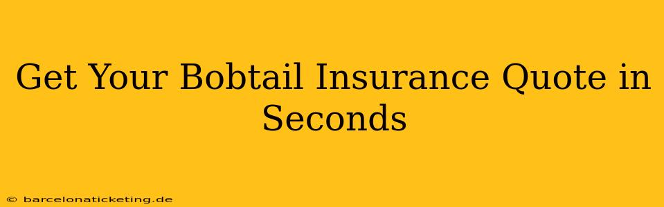 Get Your Bobtail Insurance Quote in Seconds