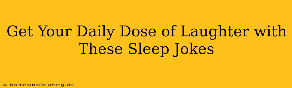 Get Your Daily Dose of Laughter with These Sleep Jokes