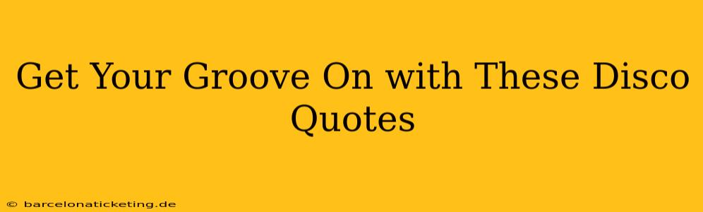 Get Your Groove On with These Disco Quotes