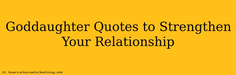 Goddaughter Quotes to Strengthen Your Relationship
