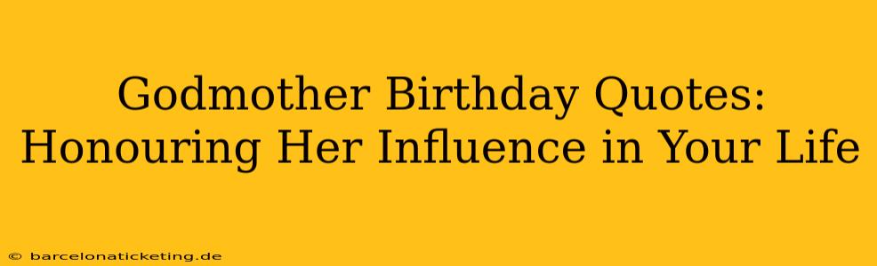 Godmother Birthday Quotes: Honouring Her Influence in Your Life