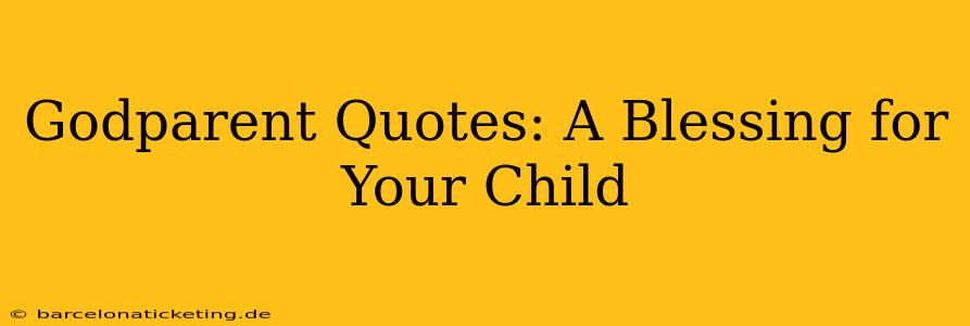 Godparent Quotes: A Blessing for Your Child