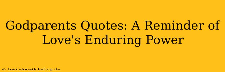 Godparents Quotes: A Reminder of Love's Enduring Power