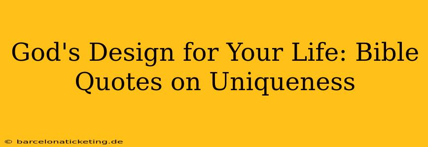 God's Design for Your Life: Bible Quotes on Uniqueness