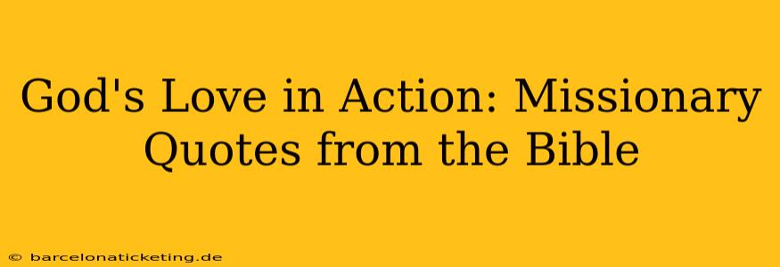 God's Love in Action: Missionary Quotes from the Bible