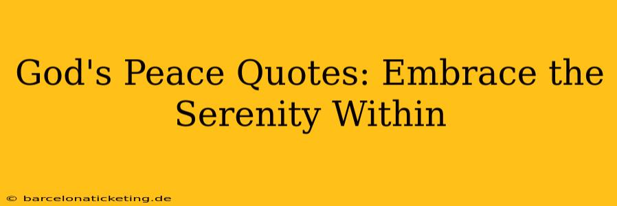 God's Peace Quotes: Embrace the Serenity Within