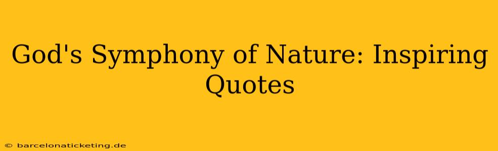 God's Symphony of Nature: Inspiring Quotes