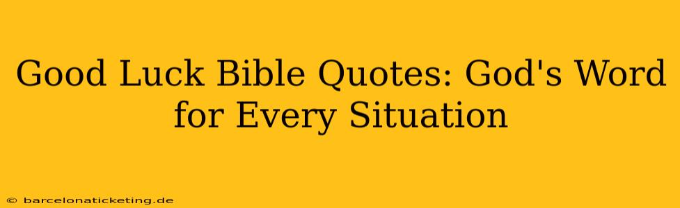 Good Luck Bible Quotes: God's Word for Every Situation