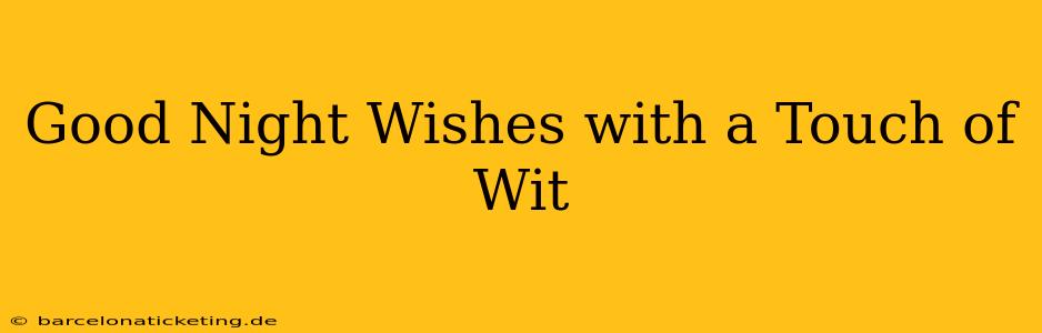 Good Night Wishes with a Touch of Wit