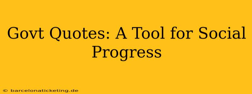 Govt Quotes: A Tool for Social Progress
