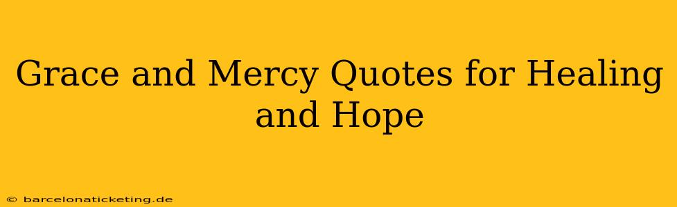 Grace and Mercy Quotes for Healing and Hope