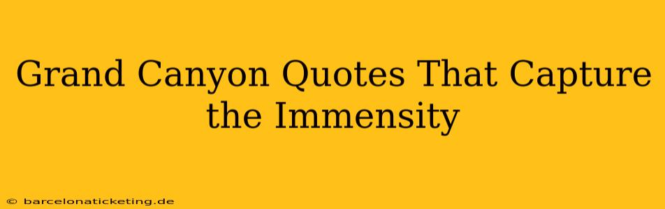 Grand Canyon Quotes That Capture the Immensity