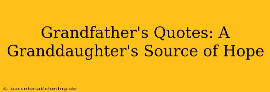 Grandfather's Quotes: A Granddaughter's Source of Hope