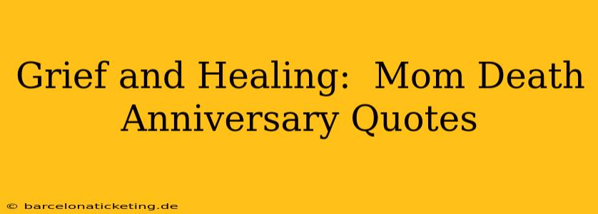 Grief and Healing:  Mom Death Anniversary Quotes