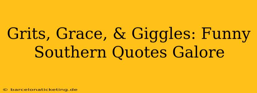 Grits, Grace, & Giggles: Funny Southern Quotes Galore