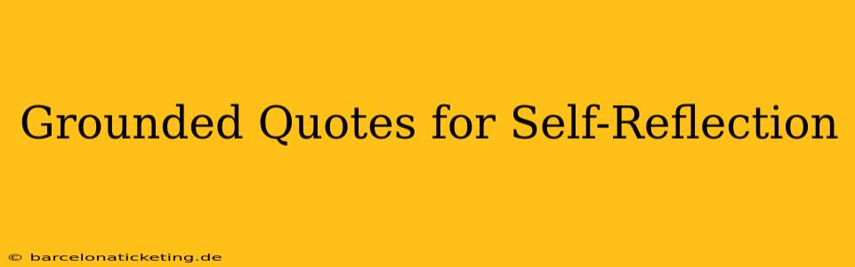 Grounded Quotes for Self-Reflection