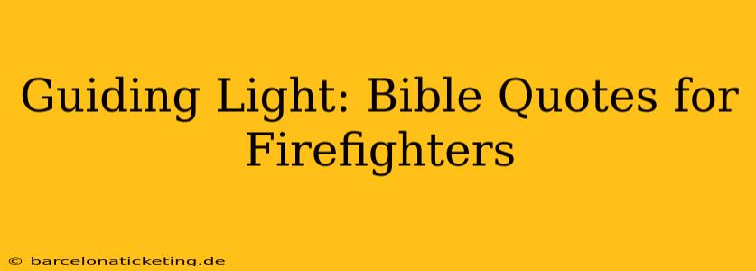 Guiding Light: Bible Quotes for Firefighters