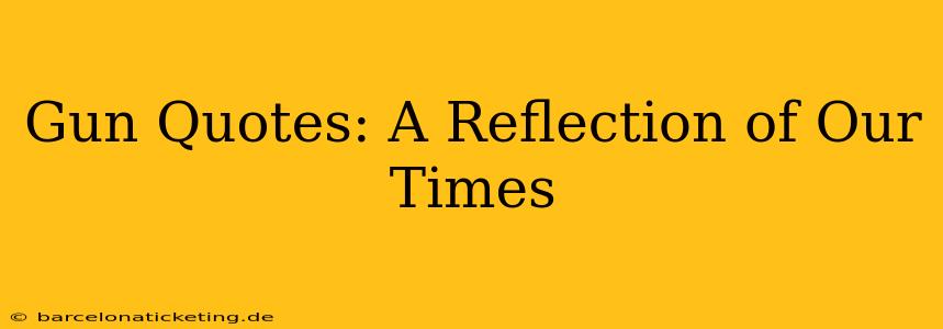 Gun Quotes: A Reflection of Our Times
