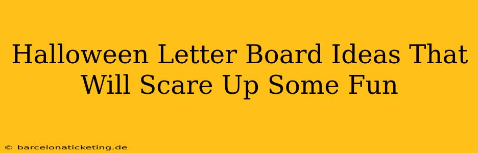 Halloween Letter Board Ideas That Will Scare Up Some Fun