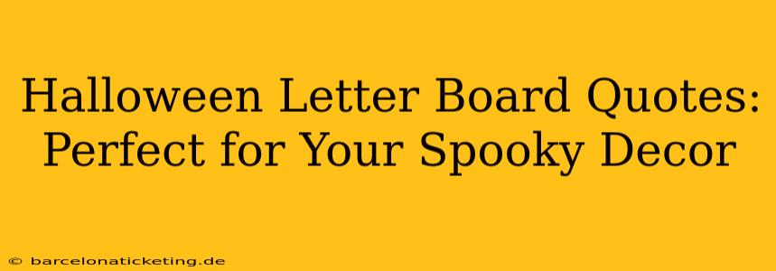 Halloween Letter Board Quotes: Perfect for Your Spooky Decor