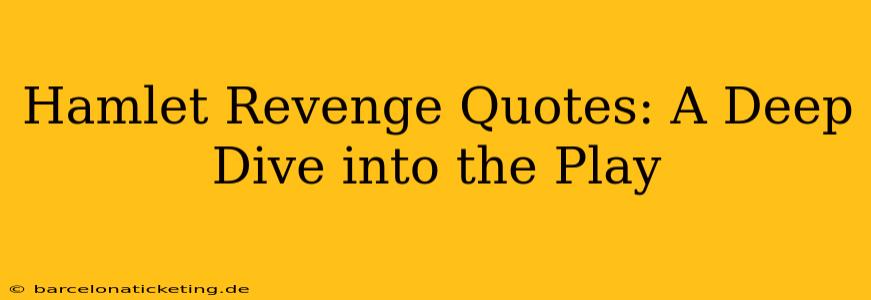 Hamlet Revenge Quotes: A Deep Dive into the Play