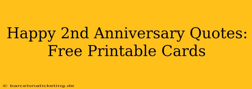 Happy 2nd Anniversary Quotes:  Free Printable Cards