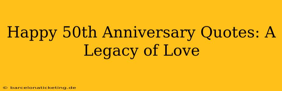Happy 50th Anniversary Quotes: A Legacy of Love