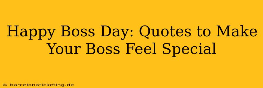 Happy Boss Day: Quotes to Make Your Boss Feel Special