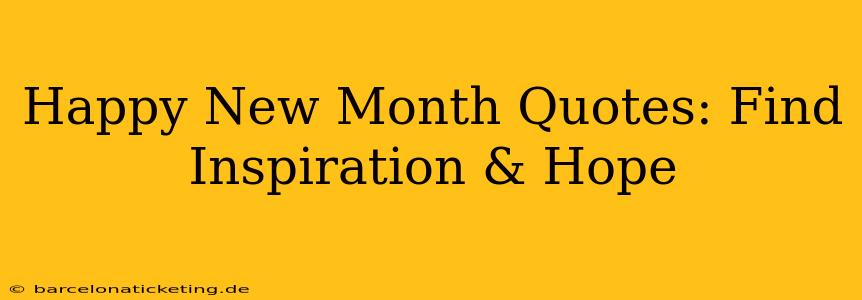 Happy New Month Quotes: Find Inspiration & Hope