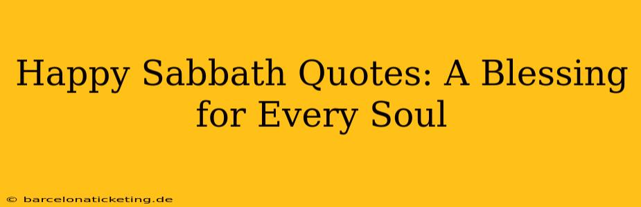 Happy Sabbath Quotes: A Blessing for Every Soul