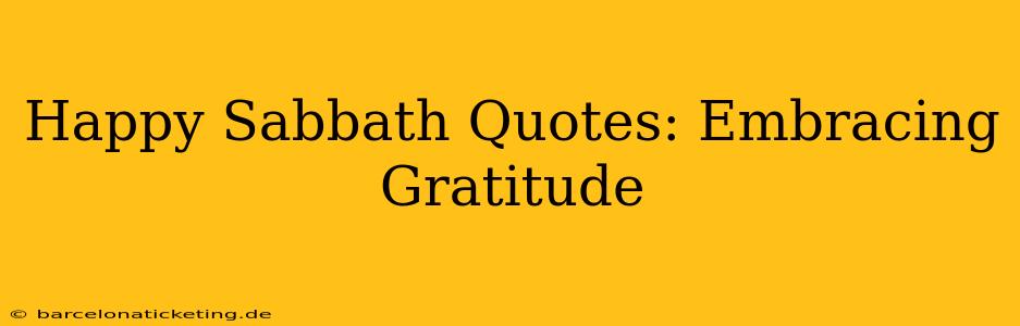 Happy Sabbath Quotes: Embracing Gratitude