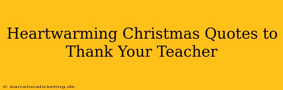 Heartwarming Christmas Quotes to Thank Your Teacher