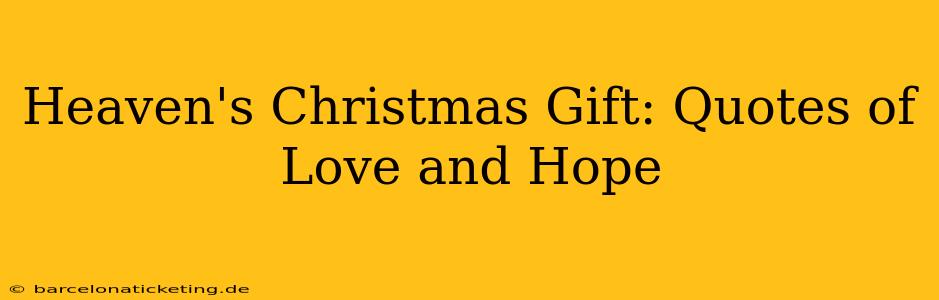 Heaven's Christmas Gift: Quotes of Love and Hope