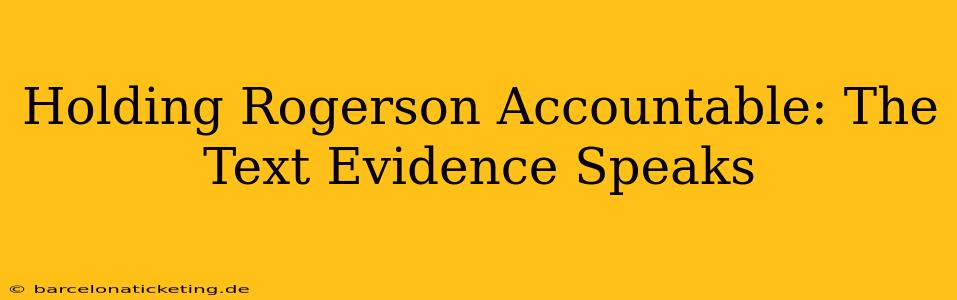 Holding Rogerson Accountable: The Text Evidence Speaks